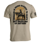 Courage Is Being Scared To Death, But Saddling Up Anyway Aaria Tees