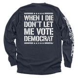 When I Die Don't Let Me Vote Democrat Aaria Tees