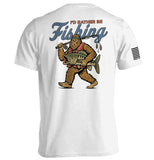 I'd Rather Be Fishing Bigfoot Aaria Tees