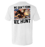 We Don't Honk We Hunt - Aaria Tees Aaria Tees
