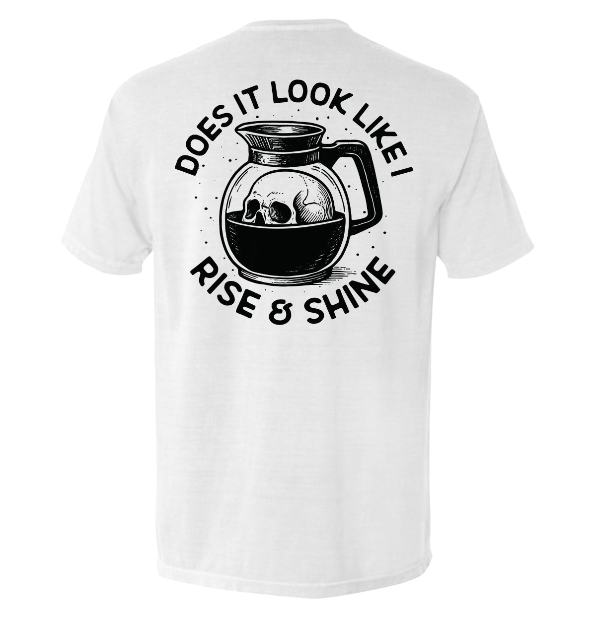 Does It Look Like I Rise & Shine - Aaria Tees Aaria Tees
