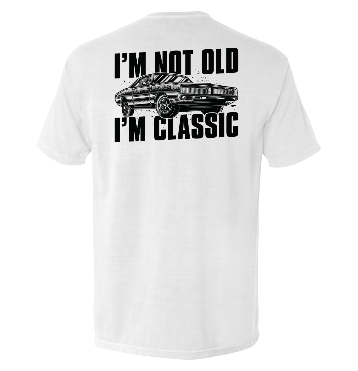 I'm Not Old I'm Classic - Aaria Tees Aaria Tees
