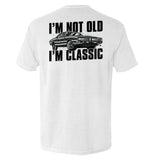 I'm Not Old I'm Classic - Aaria Tees Aaria Tees