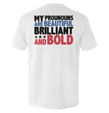 My Pronouns Are Beautiful Brilliant And Bold Aaria Tees