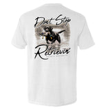 Don't Stop Retrievin' Black Lab - Aaria Tees Aaria Tees