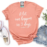 A Lot Can Happen in 3 Days - Unisex Tee - Aaria Tees Aaria Tees