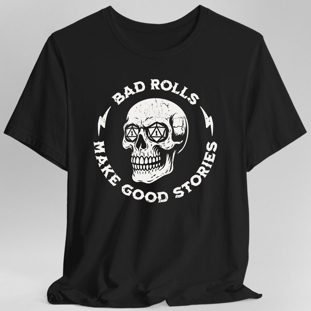 Bad Rolls Make Good Stories T-Shirt - Aaria Tees Aaria Tees