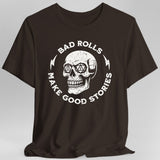Bad Rolls Make Good Stories T-Shirt - Aaria Tees Aaria Tees