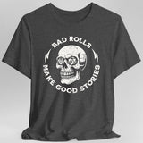 Bad Rolls Make Good Stories T-Shirt - Aaria Tees Aaria Tees