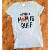 Being a Mom is Ruff - Athletic Heather Tee - Aaria Tees Aaria Tees