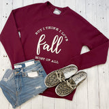 But I Think I love Fall Most Of All Sweatshirt - Aaria Tees Aaria Tees