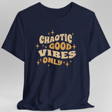 Chaotic Good Vibes Only T-Shirt - Aaria Tees Aaria Tees