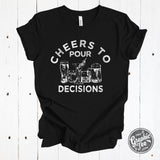 Cheers to Pour Decisions Short Sleeve Tee - Aaria Tees Aaria Tees
