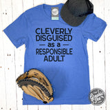 Cleverly Disguised as a Responsible Adult Tee - Aaria Tees Aaria Tees