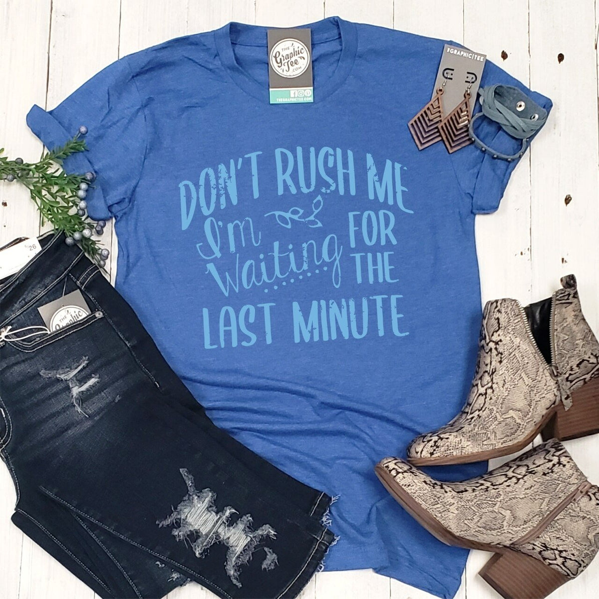Don't Rush Me I'm Waiting For the Last Minute - Unisex Tee - Aaria Tees