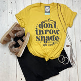 Don't Throw Shade Crew Neck Maize Yellow Short Sleeve Graphic Tee - Aaria Tees Aaria Tees