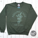 Feeling Cute Might Die Later. Crewneck Sweatshirt - Aaria Tees Aaria Tees