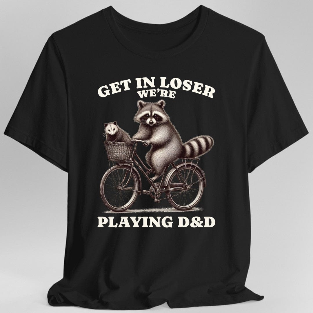Get In Loser We’re Playing D&D T-Shirt - Aaria Tees Aaria Tees