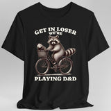 Get In Loser We’re Playing D&D T-Shirt - Aaria Tees Aaria Tees
