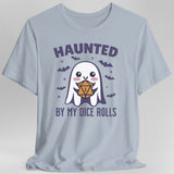Haunted By My Dice Rolls Halloween T-Shirt - Aaria Tees Aaria Tees