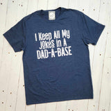 I Keep All My Jokes In A Dad-A-Base - Adult Tee - Aaria Tees Aaria Tees