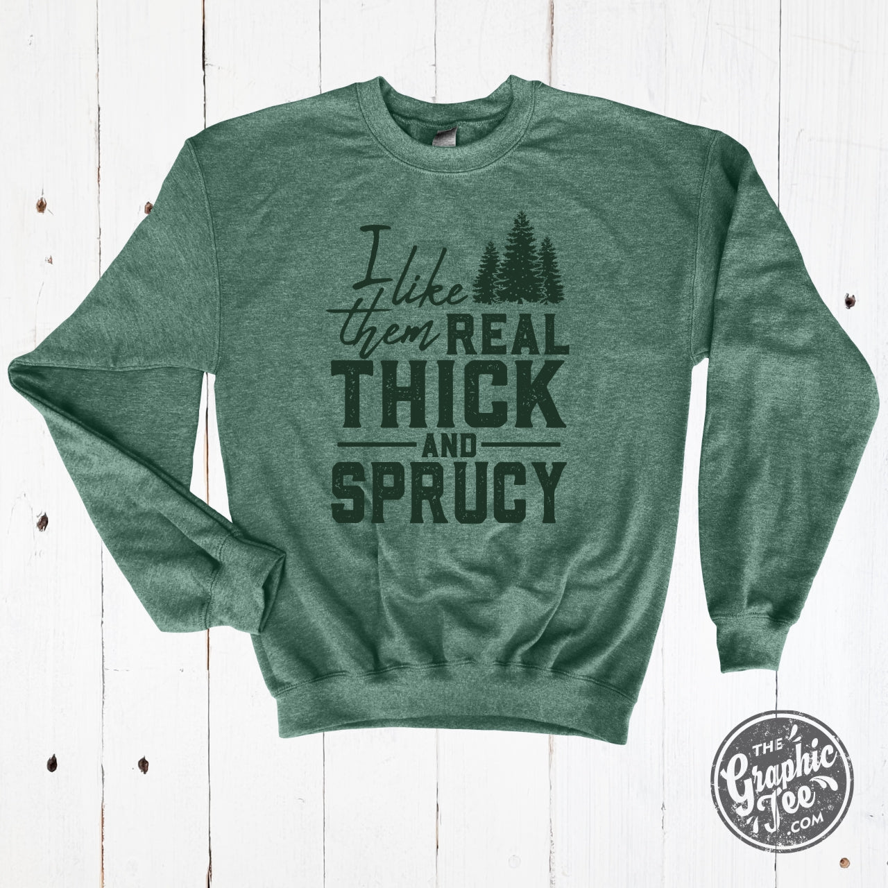 I Like Them Real Thick and Sprucy Unisex Crewneck Sweatshirt - Aaria Tees Aaria Tees