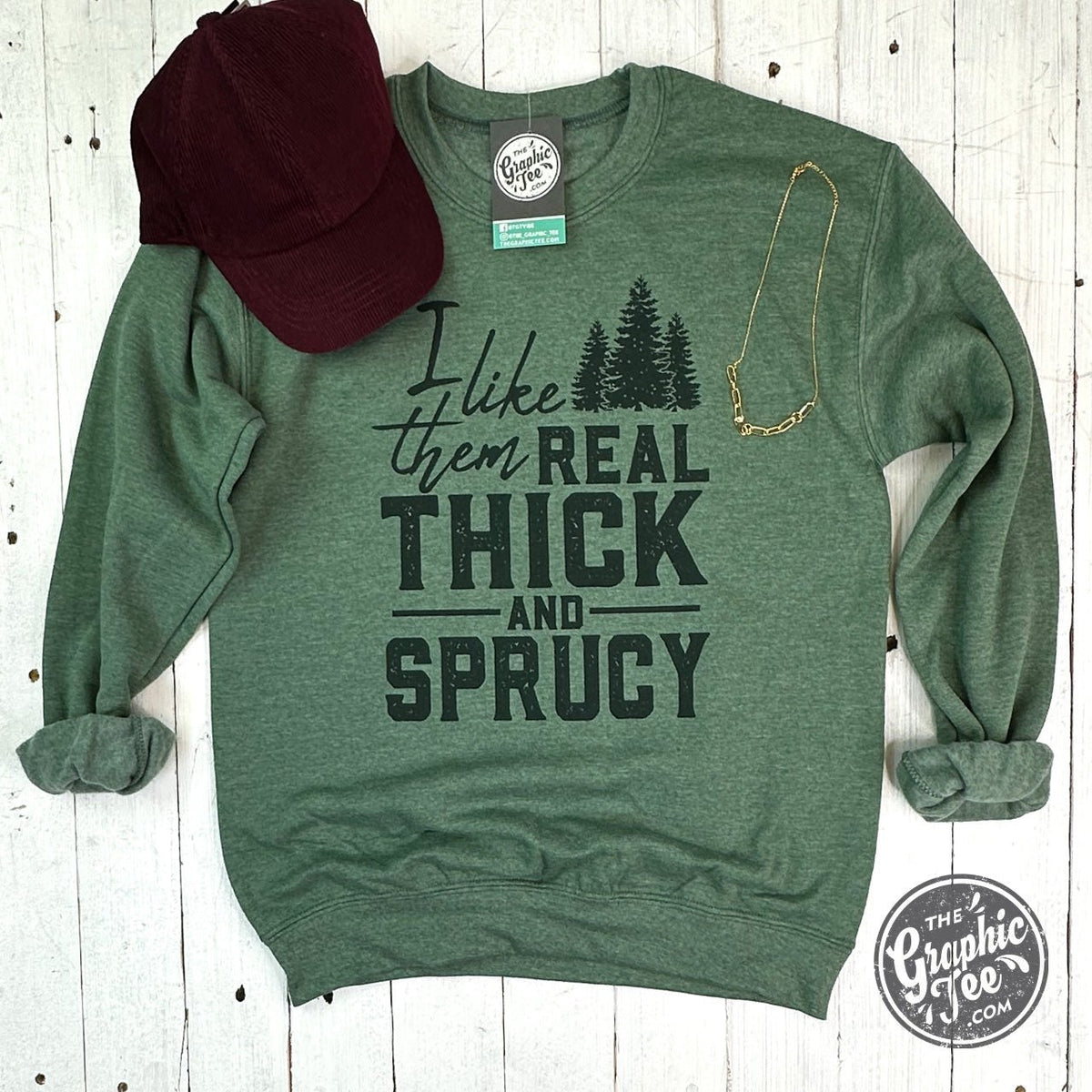 I Like Them Real Thick and Sprucy Unisex Crewneck Sweatshirt - Aaria Tees