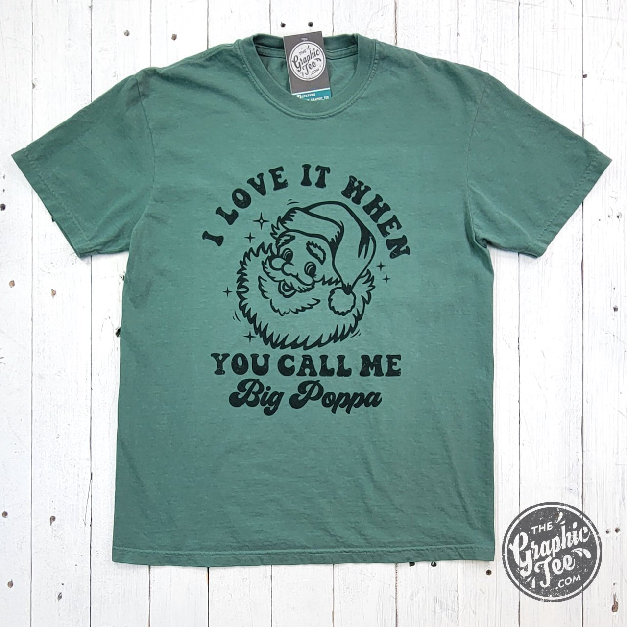 I Love It When You Call Me Big Poppa Garment Dyed Tee - Aaria Tees Aaria Tees