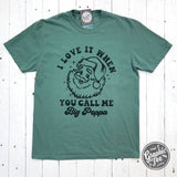 I Love It When You Call Me Big Poppa Garment Dyed Tee - Aaria Tees Aaria Tees