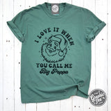 I Love It When You Call Me Big Poppa Garment Dyed Tee - Aaria Tees Aaria Tees