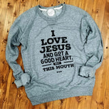 I Love Jesus and Got a Good Heart, but This Mouth - Crewneck Sweatshirt - Aaria Tees Aaria Tees