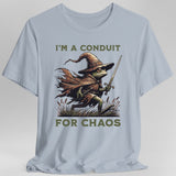 I'm A Conduit for Chaos T-shirt - Aaria Tees Aaria Tees