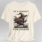 I'm A Conduit for Chaos T-shirt - Aaria Tees Aaria Tees