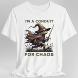 I'm A Conduit for Chaos T-shirt - Aaria Tees Aaria Tees