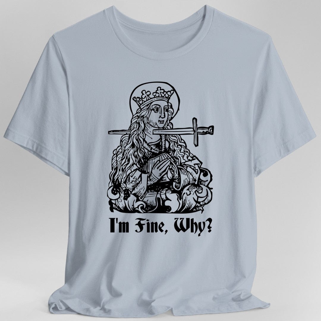 I'm Fine Why Medieval T-shirt - Aaria Tees Aaria Tees