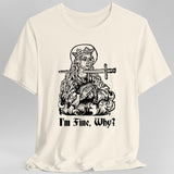 I'm Fine Why Medieval T-shirt - Aaria Tees Aaria Tees