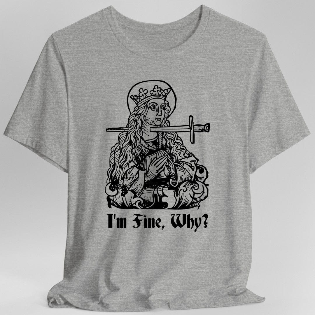 I'm Fine Why Medieval T-shirt - Aaria Tees Aaria Tees