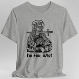 I'm Fine Why Medieval T-shirt - Aaria Tees Aaria Tees