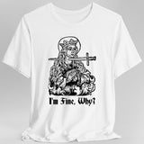 I'm Fine Why Medieval T-shirt - Aaria Tees Aaria Tees