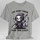 I’m Just Here for the Loot T-shirt - Aaria Tees Aaria Tees