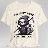 I’m Just Here for the Loot T-shirt - Aaria Tees Aaria Tees