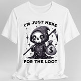 I’m Just Here for the Loot T-shirt - Aaria Tees Aaria Tees