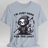 I’m Just Here for the Loot T-shirt - Aaria Tees Aaria Tees