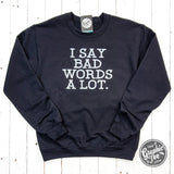 I Say Bad Words A Lot Black Adult Crewneck Sweatshirt - Aaria Tees Aaria Tees