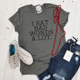 I Say Bad Words A Lot. - Unisex Tee - Aaria Tees Aaria Tees