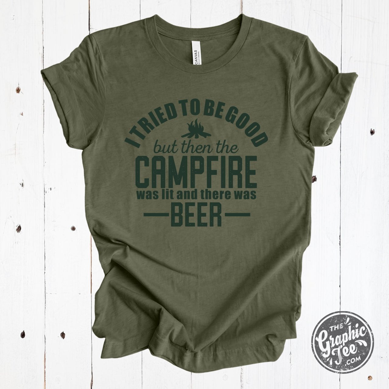 I Tried to Be Good But Then The Campfire Was Lit and There was Beer Heather Military Green Short Sleeve Tee - Aaria Tees Aaria Tees