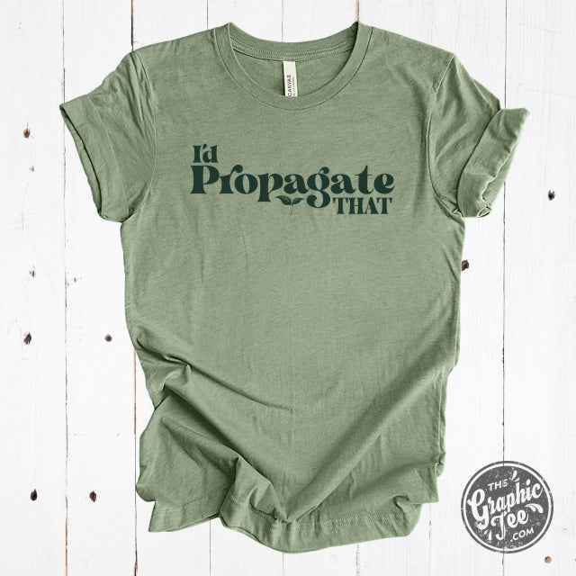 I'd Propagate That Heather Sage Short Sleeve Tee - Aaria Tees