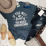 If You Met My Family You Would Understand Unisex Short Sleeve Tee - Aaria Tees Aaria Tees