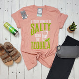 If You're Going To Be Salty Bring The Tequila Crew Neck Short Sleeve Graphic Tee - Aaria Tees Aaria Tees