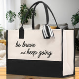 Be Brave And Keep Going Canvas Tote Bag Birthday Gift for Her Weekender Tote Bag Beach Tote Bag Large Beach Tote Bag - Aaria Tees Aaria Tees